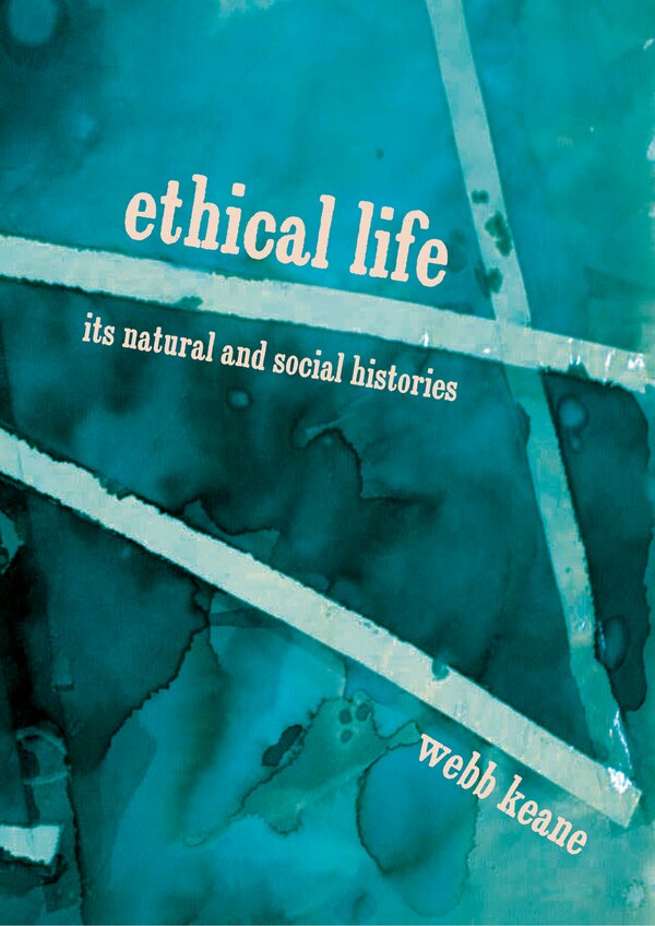 Ethical Life by Webb Keane, Hardcover | Indigo Chapters