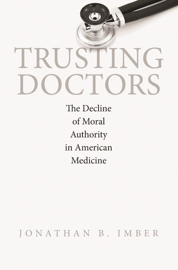 Trusting Doctors by Jonathan B. Imber, Paperback | Indigo Chapters