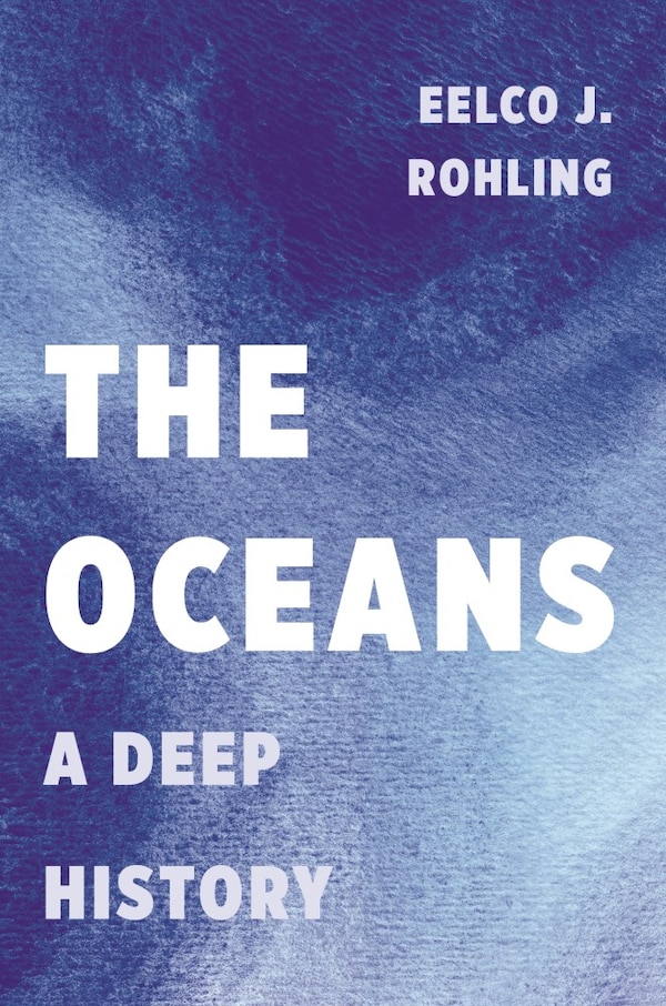 The Oceans by Eelco J. Rohling, Hardcover | Indigo Chapters