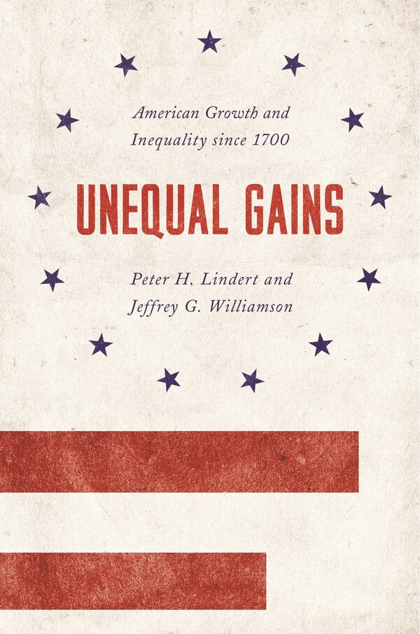 Unequal Gains by Peter H. Lindert, Hardcover | Indigo Chapters