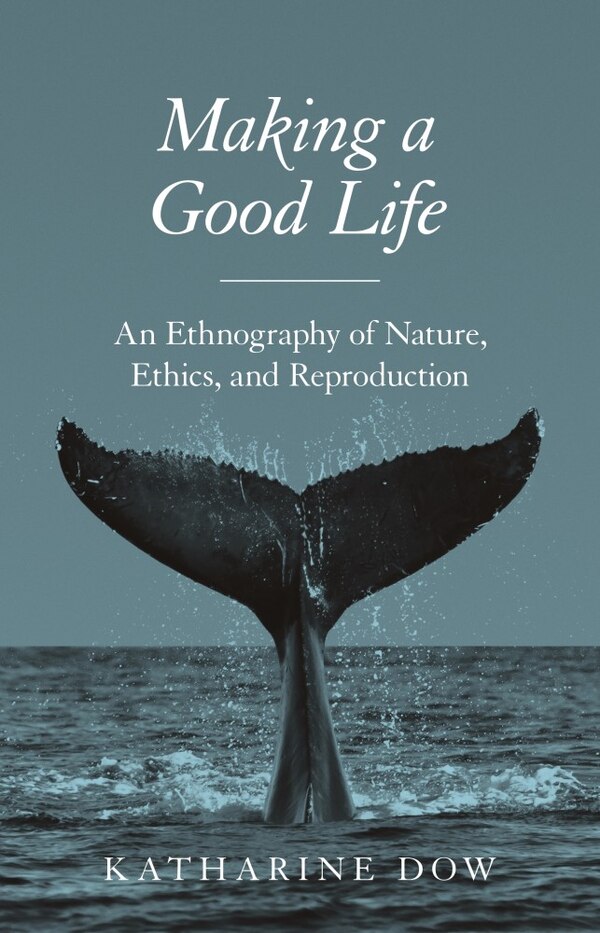 Making a Good Life by Katharine Dow, Paperback | Indigo Chapters