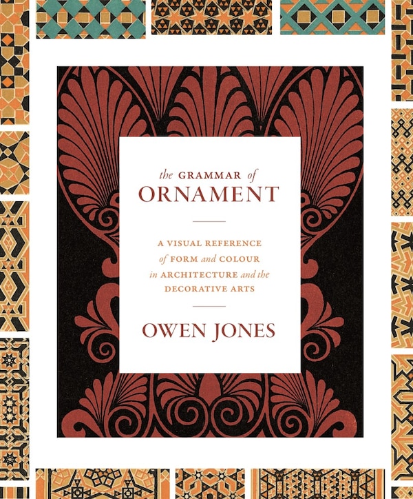 The Grammar of Ornament by Owen Jones, Hardcover | Indigo Chapters