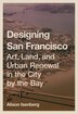 Designing San Francisco by Alison Isenberg, Hardcover | Indigo Chapters