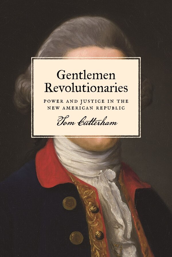 Gentlemen Revolutionaries by Tom Cutterham, Hardcover | Indigo Chapters