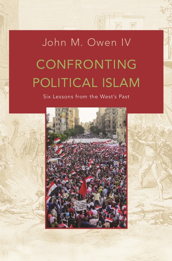 Confronting Political Islam by John M. Owen, Paperback | Indigo Chapters