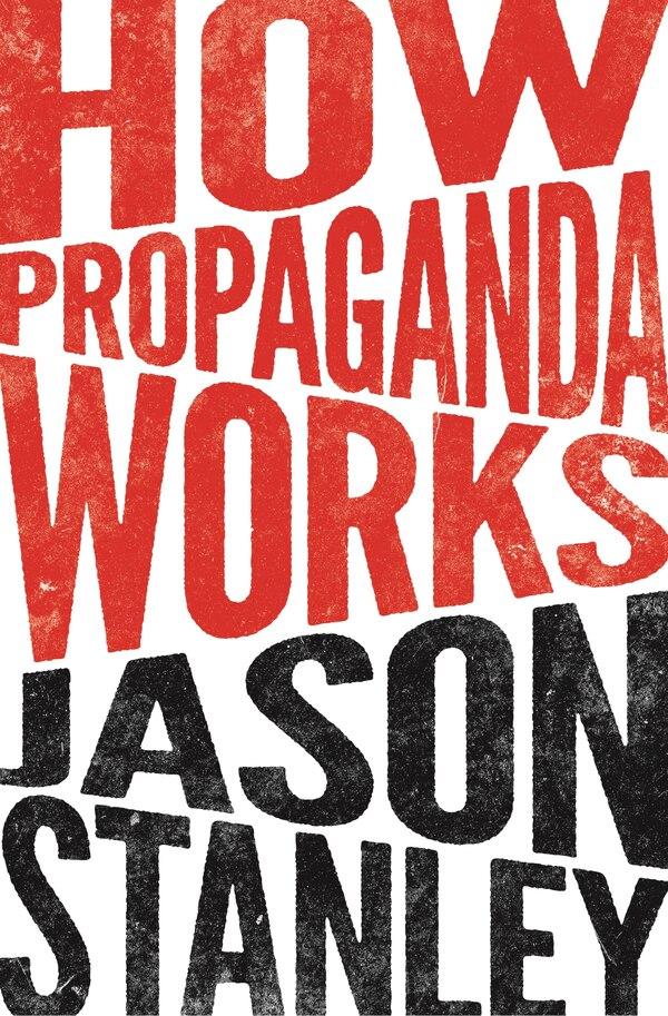 How Propaganda Works by Jason Stanley, Paperback | Indigo Chapters