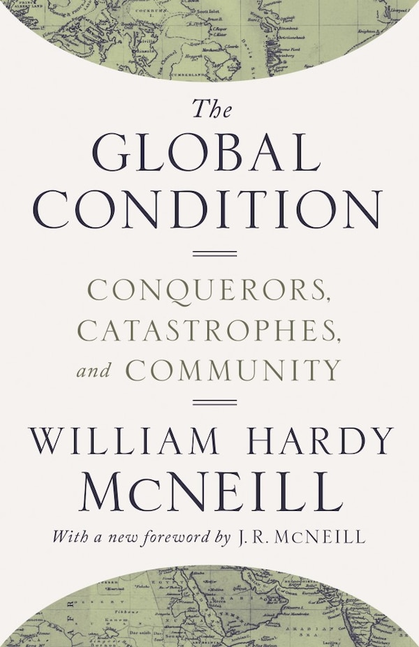 The Global Condition by William Hardy Mcneill, Paperback | Indigo Chapters
