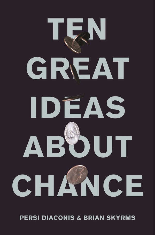 Ten Great Ideas about Chance by Persi Diaconis, Hardcover | Indigo Chapters
