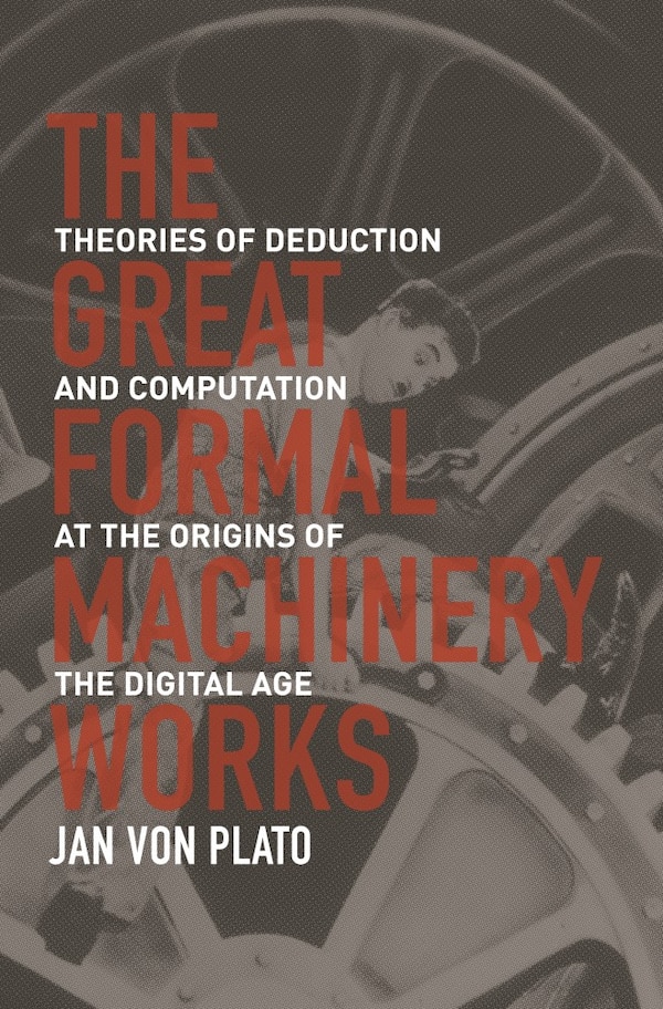 The Great Formal Machinery Works by Jan von Plato, Hardcover | Indigo Chapters