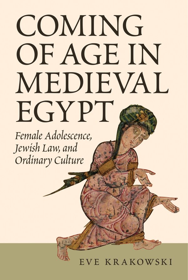 Coming of Age in Medieval Egypt by Eve Krakowski, Hardcover | Indigo Chapters