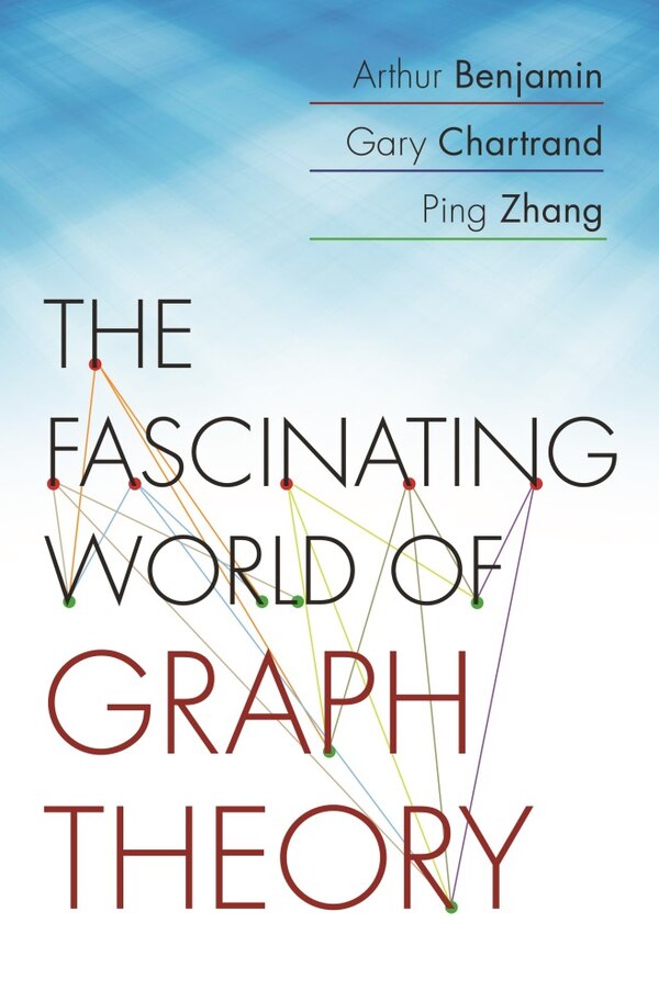 The Fascinating World of Graph Theory by Arthur Benjamin, Paperback | Indigo Chapters