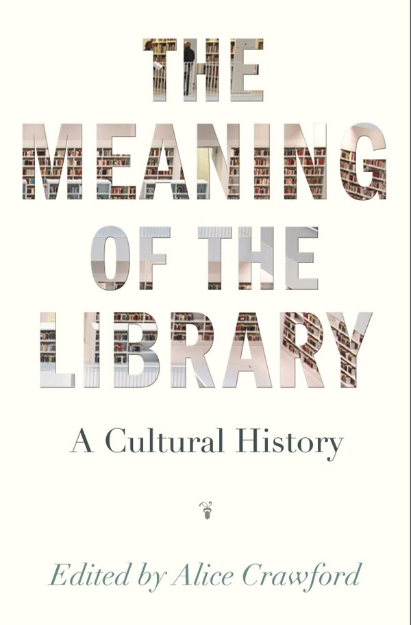 The Meaning of the Library by Alice Crawford, Paperback | Indigo Chapters