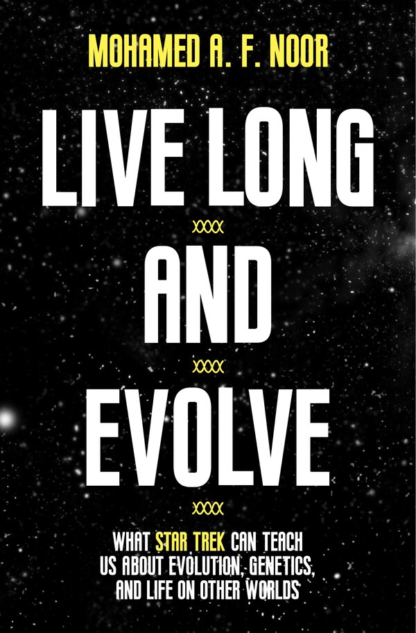 Live Long and Evolve by Mohamed A. F. Noor, Hardcover | Indigo Chapters