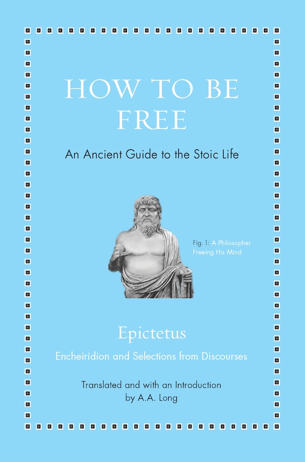 How to Be Free by Epictetus Epictetus, Hardcover | Indigo Chapters