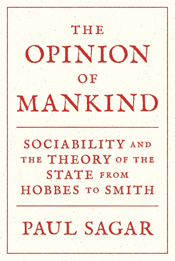 The Opinion of Mankind by Paul Sagar, Hardcover | Indigo Chapters