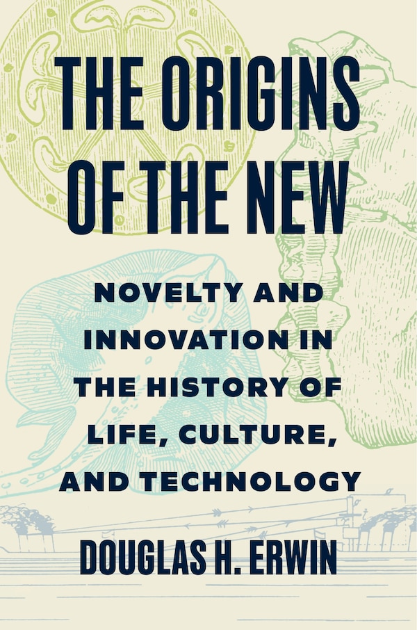 The Origins of the New by Douglas H. Erwin, Hardcover | Indigo Chapters