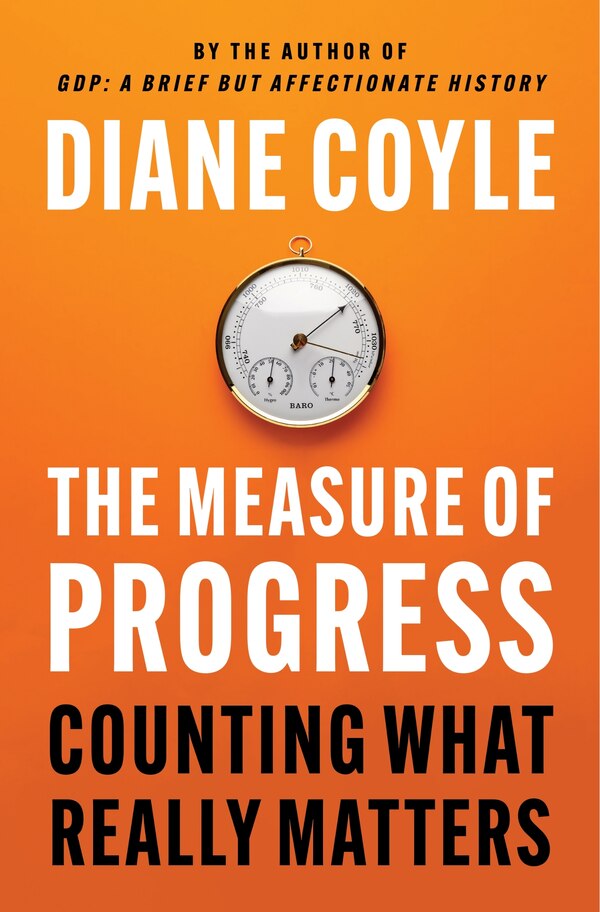 The Measure of Progress by Diane Coyle, Hardcover | Indigo Chapters