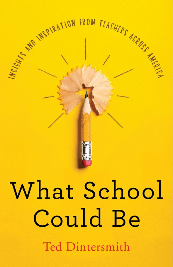What School Could Be by Ted Dintersmith, Hardcover | Indigo Chapters