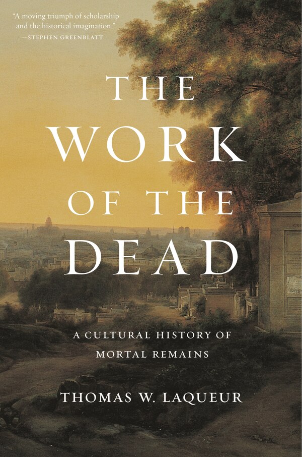 The Work of the Dead by Thomas W. Laqueur, Paperback | Indigo Chapters