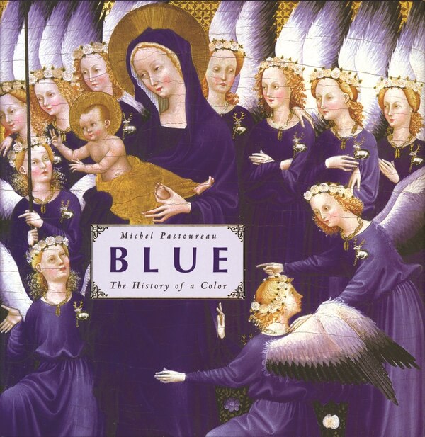 Blue by Michel Pastoureau, Hardcover | Indigo Chapters