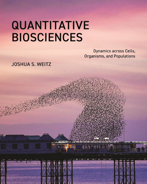 Quantitative Biosciences by Joshua S. Weitz, Paperback | Indigo Chapters