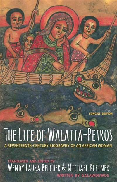 The Life of Walatta-Petros by Galawdewos Galawdewos, Paperback | Indigo Chapters