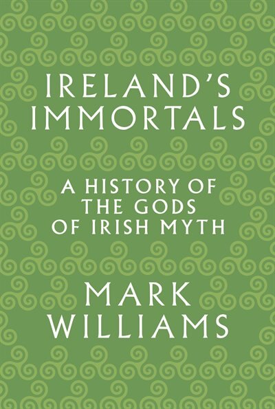 Ireland's Immortals by Mark Williams, Paperback | Indigo Chapters