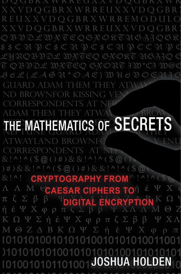 The Mathematics of Secrets by Joshua Holden, Paperback | Indigo Chapters