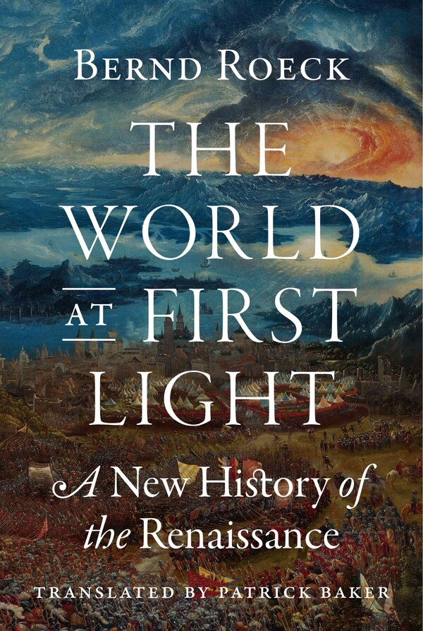 The World at First Light by Bernd Roeck, Hardcover | Indigo Chapters