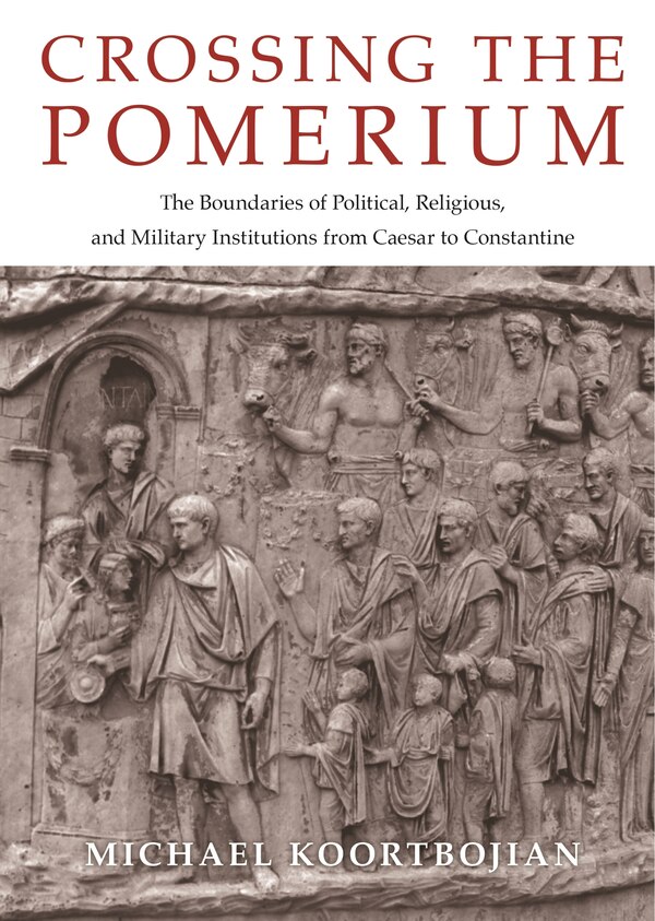 Crossing The Pomerium by Michael Koortbojian, Hardcover | Indigo Chapters