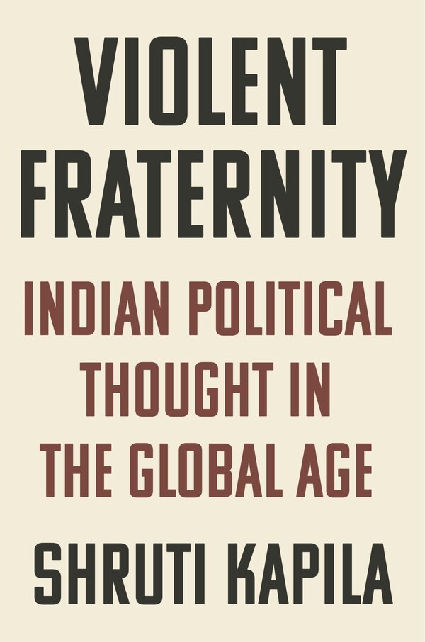 Violent Fraternity by Shruti Kapila, Hardcover | Indigo Chapters