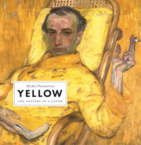 Yellow by Michel Pastoureau, Hardcover | Indigo Chapters