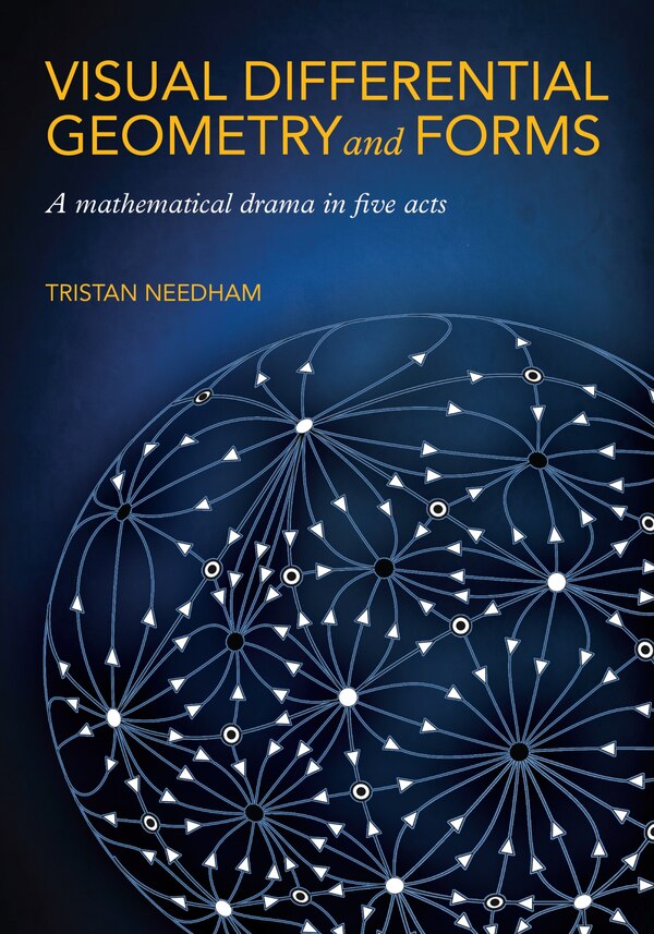 Visual Differential Geometry And Forms by Tristan Needham, Hardcover | Indigo Chapters