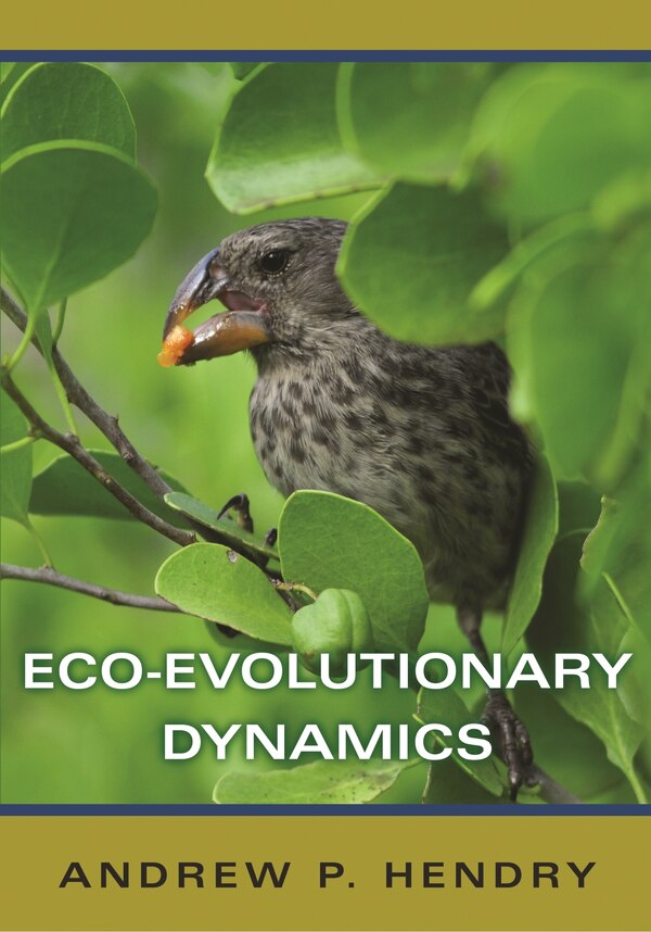 Eco-evolutionary Dynamics by Andrew P. Hendry, Paperback | Indigo Chapters