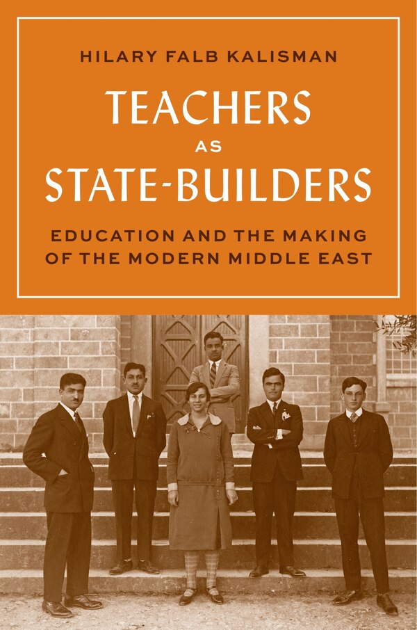 Teachers As State-builders by Hilary Falb Kalisman, Hardcover | Indigo Chapters
