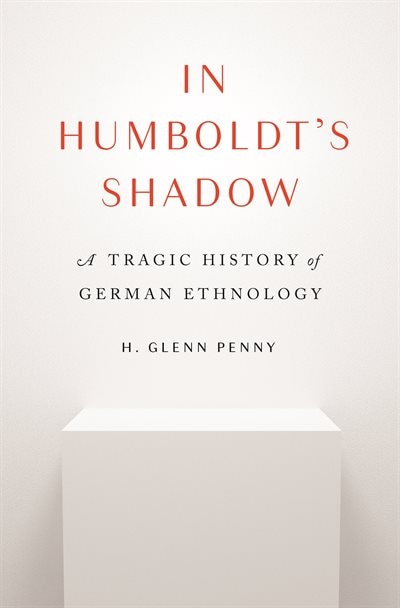 In Humboldt's Shadow by H. Glenn Penny, Hardcover | Indigo Chapters