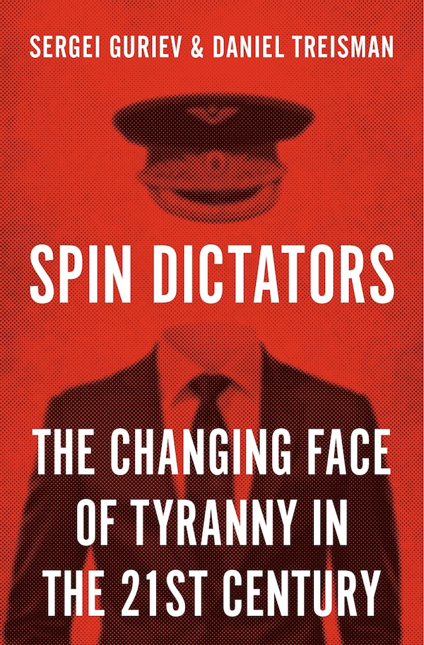 Spin Dictators by Sergei Guriev, Hardcover | Indigo Chapters