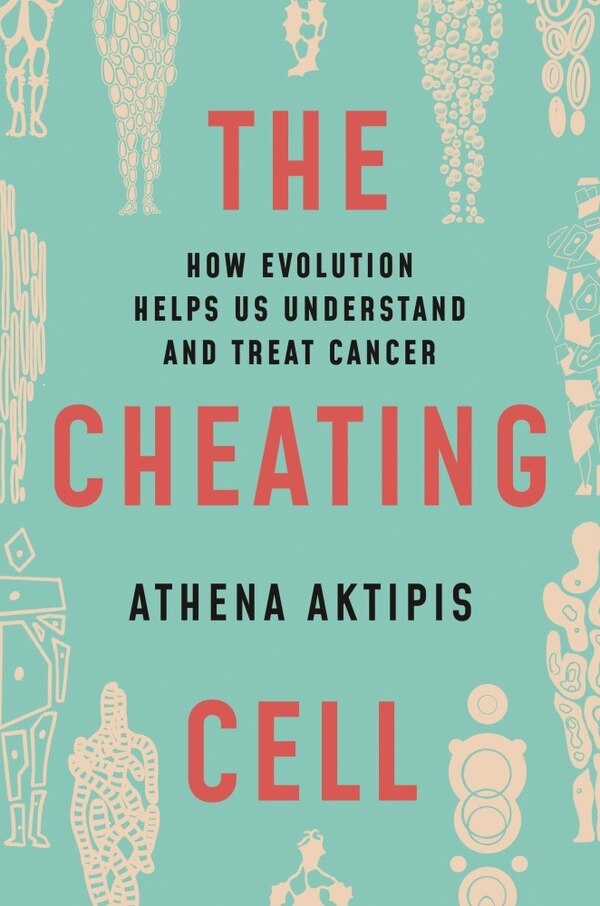 The Cheating Cell by Athena Aktipis, Paperback | Indigo Chapters