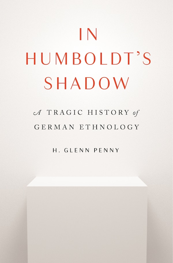 In Humboldt's Shadow by H. Glenn Penny, Paperback | Indigo Chapters