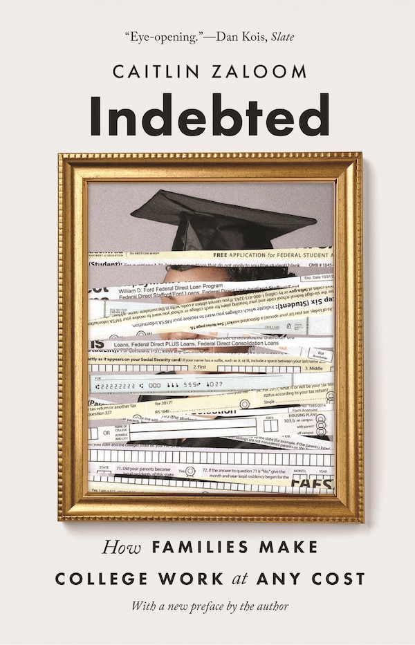 Indebted by Caitlin Zaloom, Paperback | Indigo Chapters