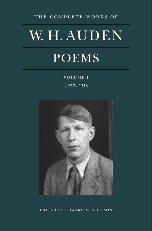 The Complete Works of W. H. Auden: Poems Volume I, Hardcover | Indigo Chapters