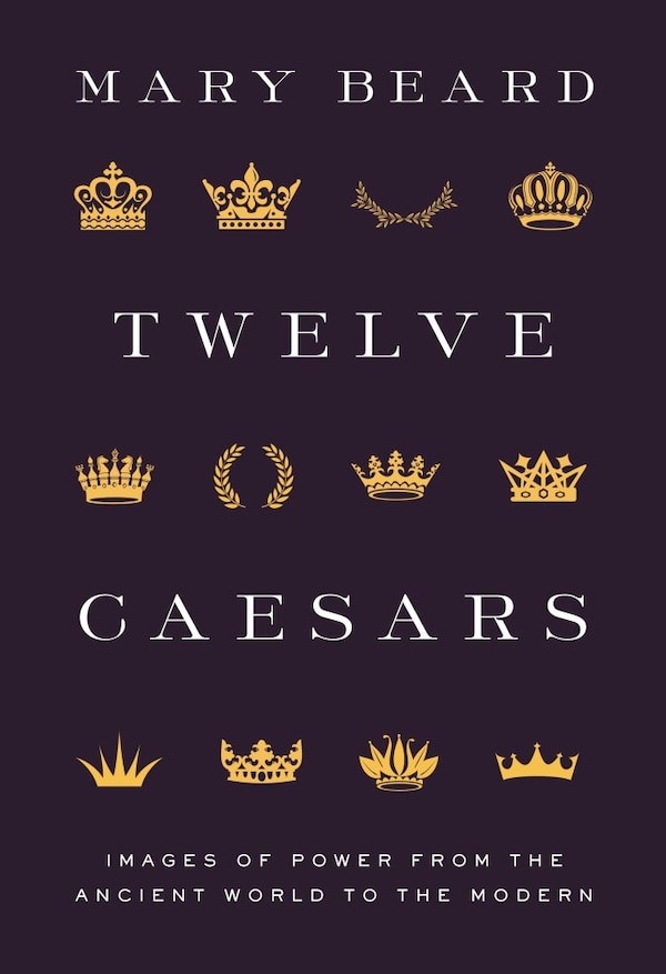 Twelve Caesars by Mary Beard, Hardcover | Indigo Chapters