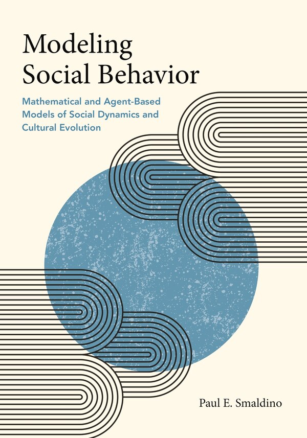 Modeling Social Behavior by Paul Smaldino, Hardcover | Indigo Chapters