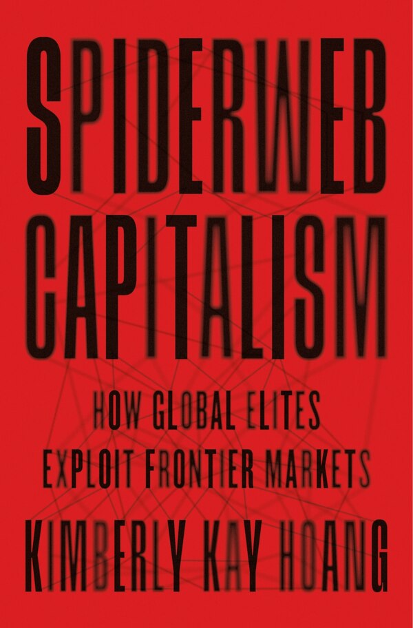 Spiderweb Capitalism by Kimberly Kay Hoang, Hardcover | Indigo Chapters