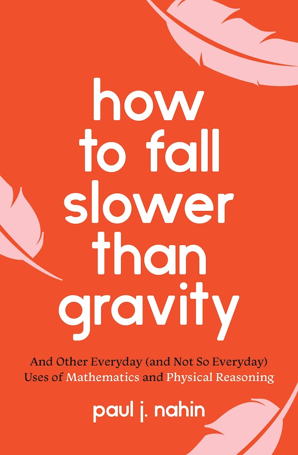 How To Fall Slower Than Gravity by Paul J. Nahin, Paperback | Indigo Chapters