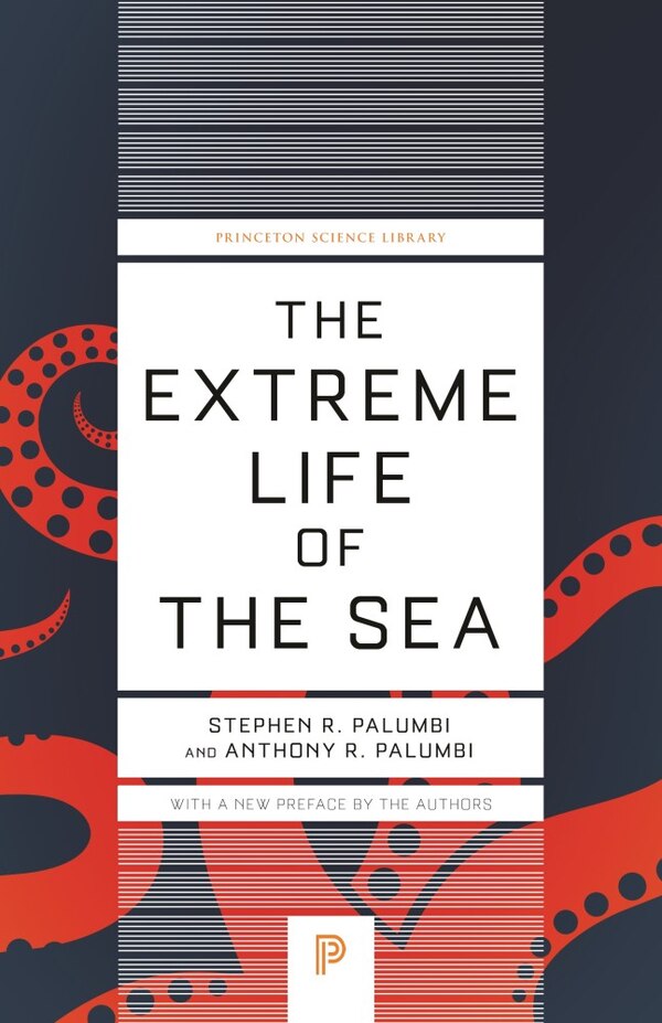 The Extreme Life Of The Sea by Anthony R. Palumbi, Paperback | Indigo Chapters