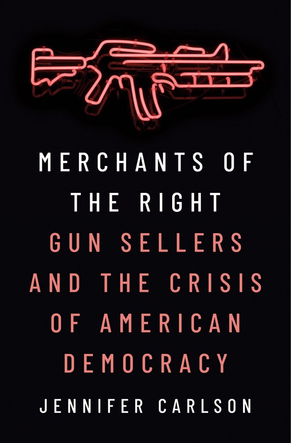 Merchants of the Right by Jennifer Carlson, Paperback | Indigo Chapters