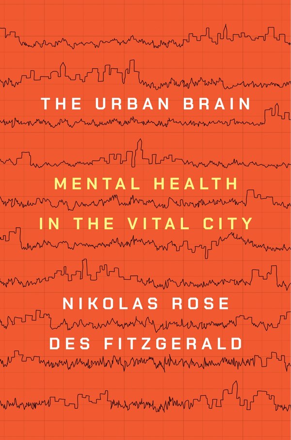 The Urban Brain by Nikolas Rose, Hardcover | Indigo Chapters