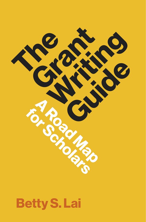 The Grant Writing Guide by Betty Lai, Hardcover | Indigo Chapters