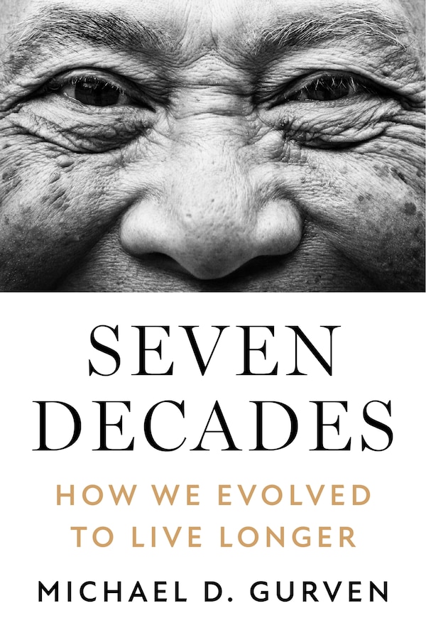 Seven Decades by Michael D. Gurven, Hardcover | Indigo Chapters
